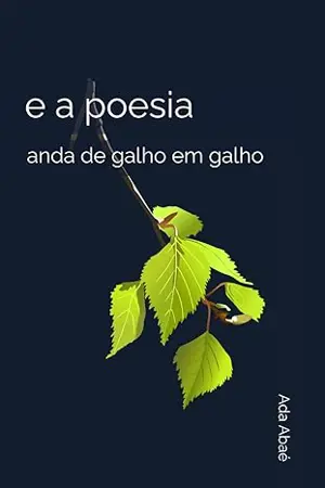 E a poesia anda de galho em galho
