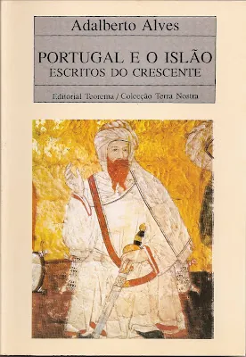 Portugal e o Islão: Escritos do Crescente