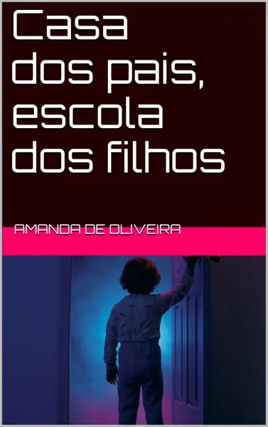 Casa de Pais, Escola de Filhos