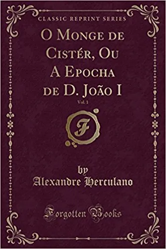 O monge de Cister, ou a epocha de D. João I