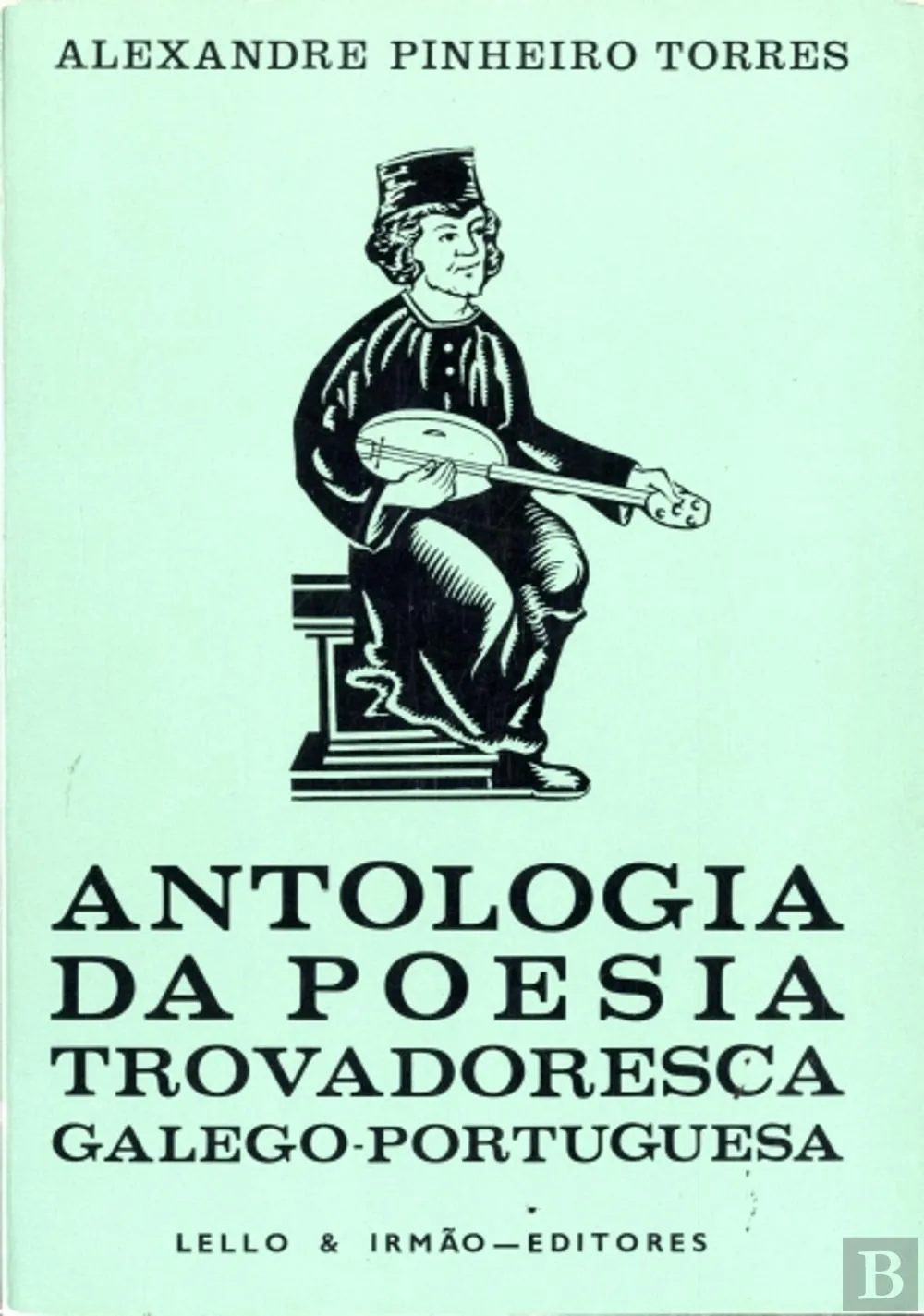 Antologia da poesia trovadoresca galego-portuguesa : sécs. XII-XIV