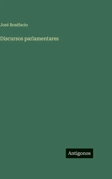 Discursos Parlamentares e Memórias Biográficas