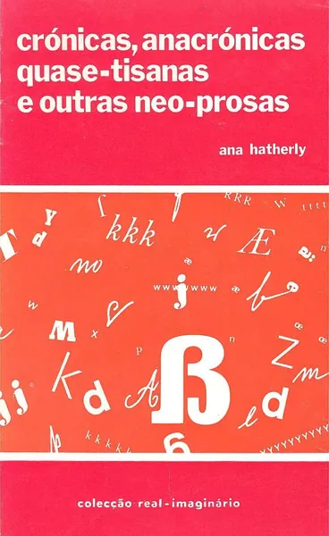 Crónicas, anacrónicas, quase-tisanas e outras neo-prosas