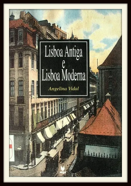 Lisboa antiga e Lisboa moderna : elementos históricos da sua evolução