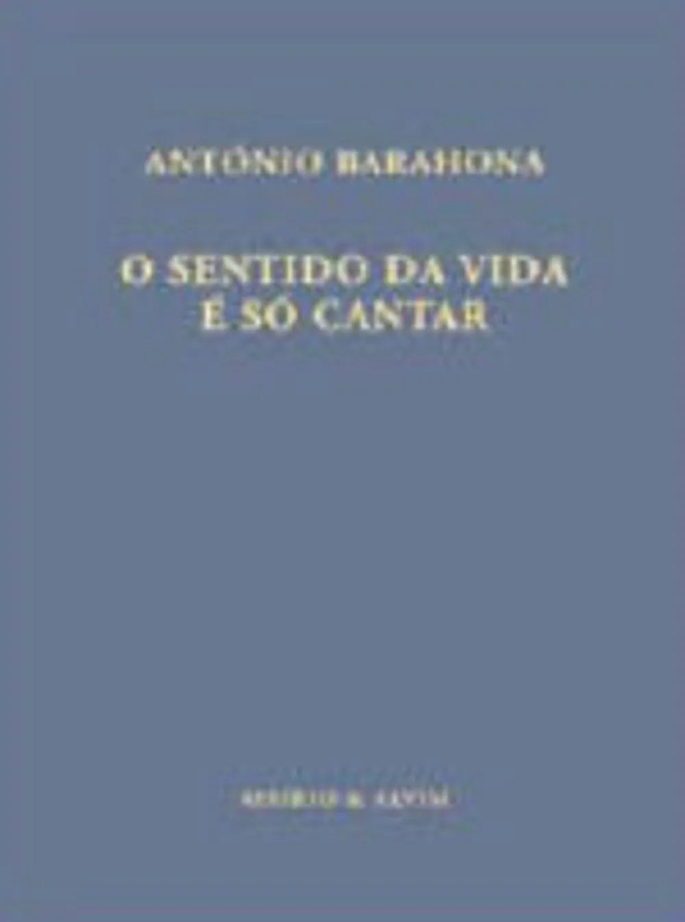 O sentido da vida é só cantar