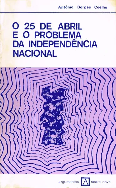 O 25 de Abril e o Problema da Independência Nacional