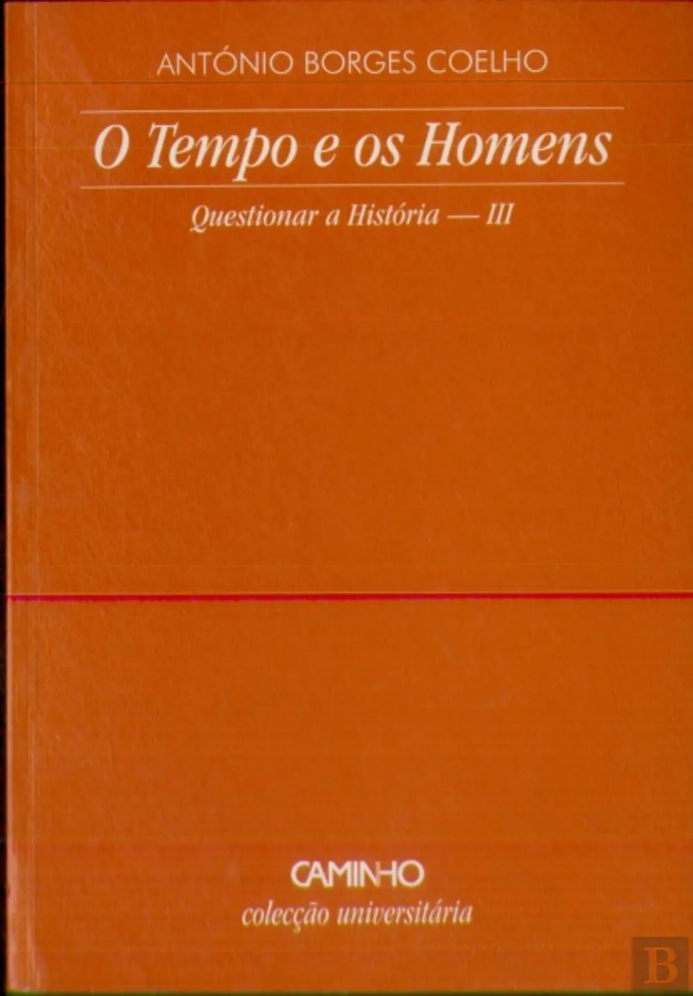 O tempo e os homens: questionar a História III