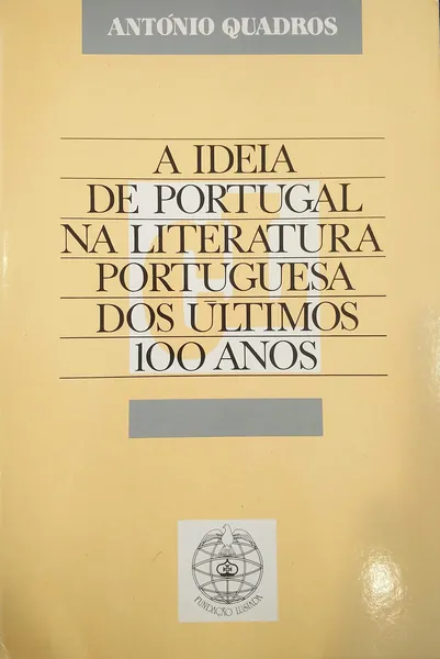 A Ideia de Portugal na Literatura Portuguesa dos Últimos 100 Anos