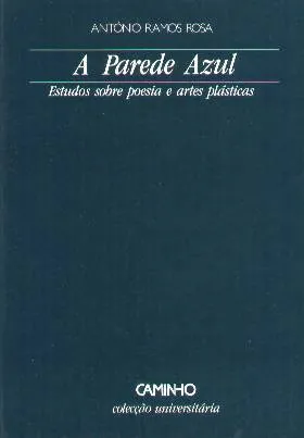 A parede azul. Estudos sobre poesia e artes plásticas