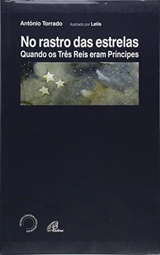 No rastro das estrelas : quando os três reis eram príncipes