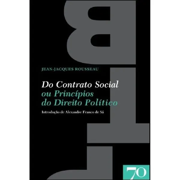 Contrato Social, ou Princípio de Direito Político de J. J. Rousseau