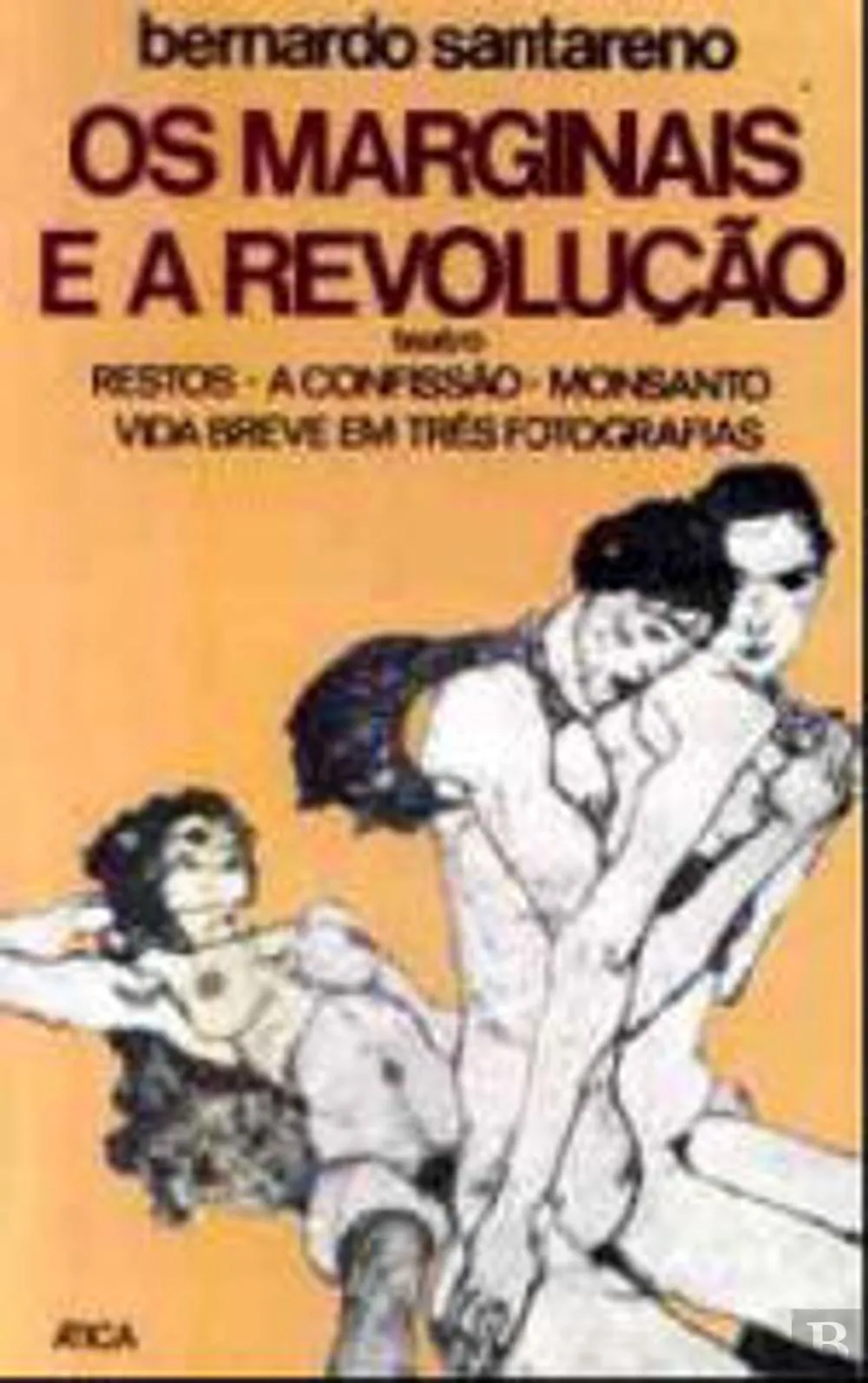 Os marginais e a revolução: Restos; A confissão; Monsanto; Vida breve em três fotografias