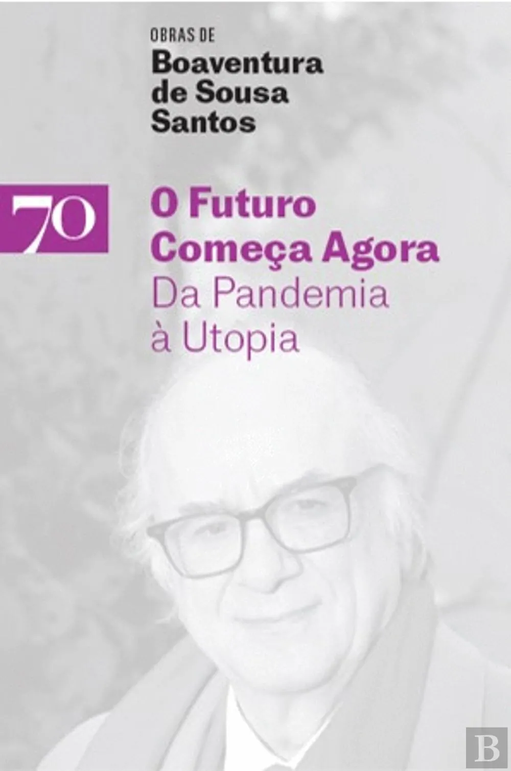 O futuro começa agora : da pandemia à utopia
