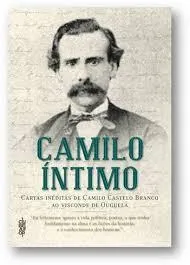Camilo íntimo : Cartas inéditas de Camilo Castelo Branco ao Visconde de Ouguela