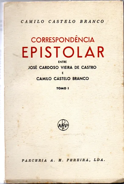Correspondência Epistolar entre José Cardoso Vieira de Castro e Camilo Castelo Branco