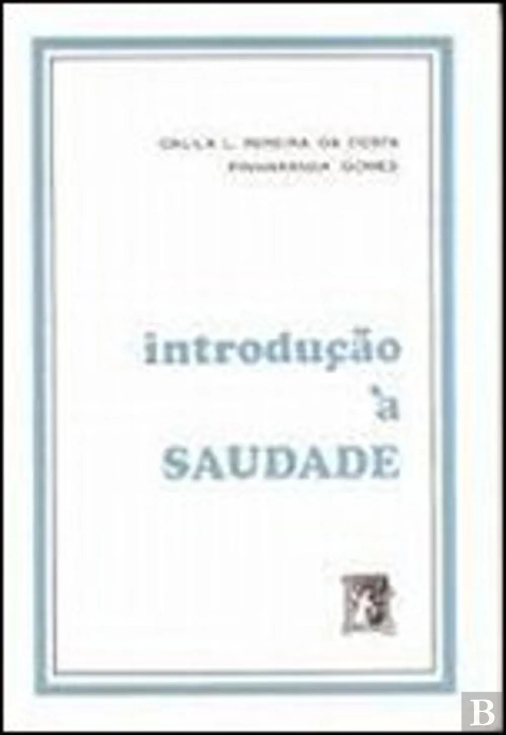 Introdução à saudade : antologia teórica e aproximação crítica
