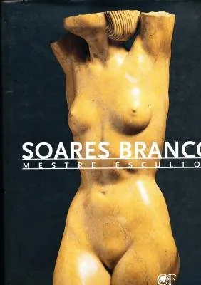 Soares Branco: Mestre Escultor
