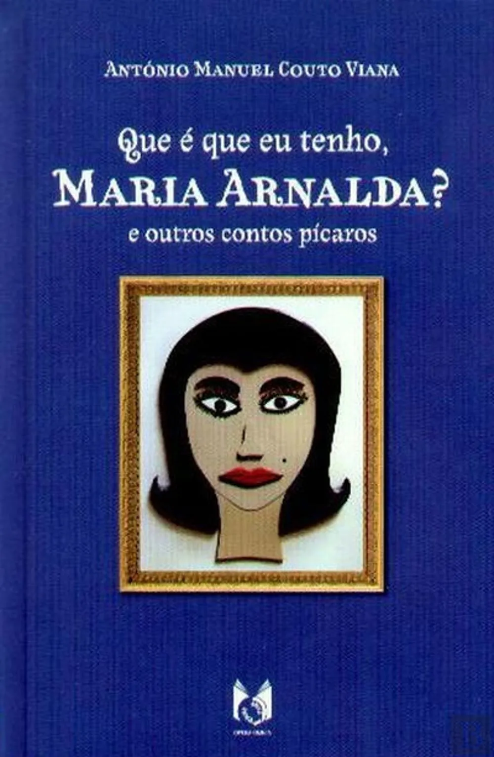 Que é que eu tenho, Maria Arnalda? e outros contos pícaros