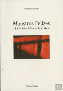 Monstros felizes : La Fontaine, Diderot, Sade, Marat