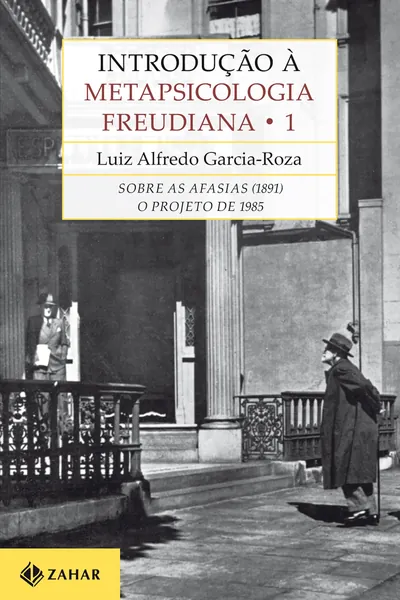 Introdução à Metapsicologia Freudiana 1: Sobre as afasias (1891) / O Projeto de 1895