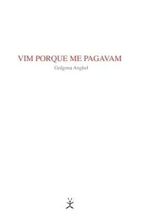 Vim porque me pagavam