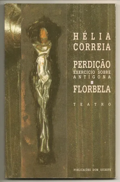 Perdição : exercício sobre Antígona ; Florbela