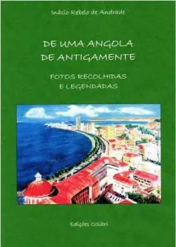De uma Angola de antigamente : fotos recolhidas e legendadas