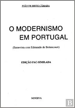 O modernismo em Portugal : entrevista com Edmundo de Bettencourt