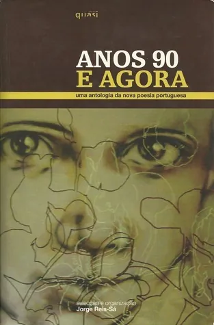 Anos 90 e agora: uma antologia da nova poesia portuguesa