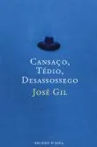 Cansaço, tédio, desassossego