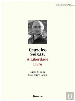 Cruzeiro Seixas : a liberdade livre