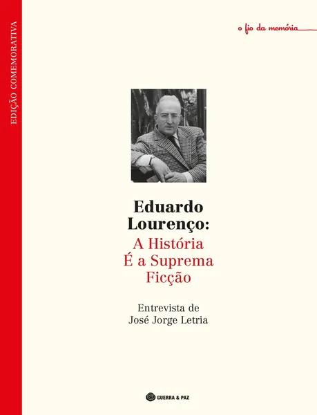 Eduardo Lourenço : a história é a suprema ficção
