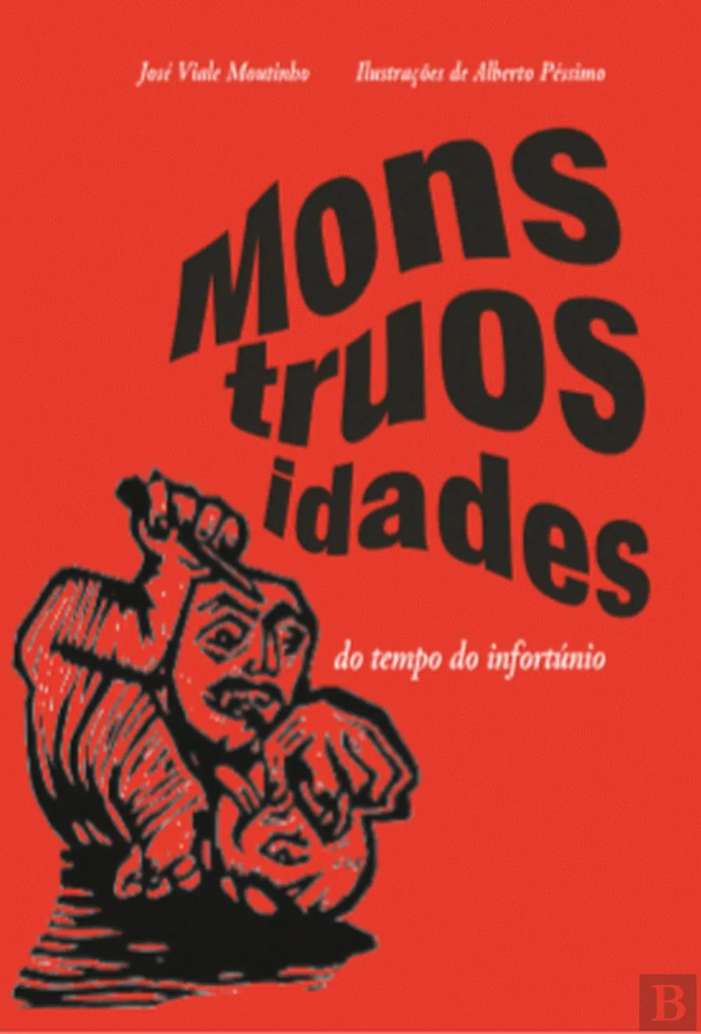 Monstruosidades do tempo do infortúnio