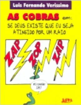 As Cobras em: se deus existe que eu seja atingido por um raio