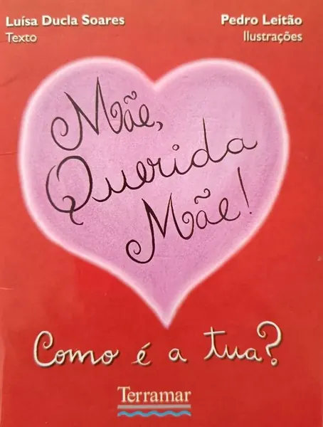 Mãe, Querida Mãe!  Como é a Tua?