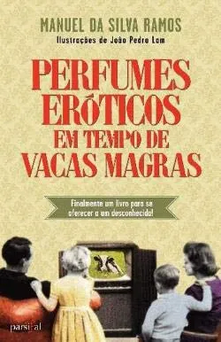 Perfumes eróticos em tempo de vacas magras