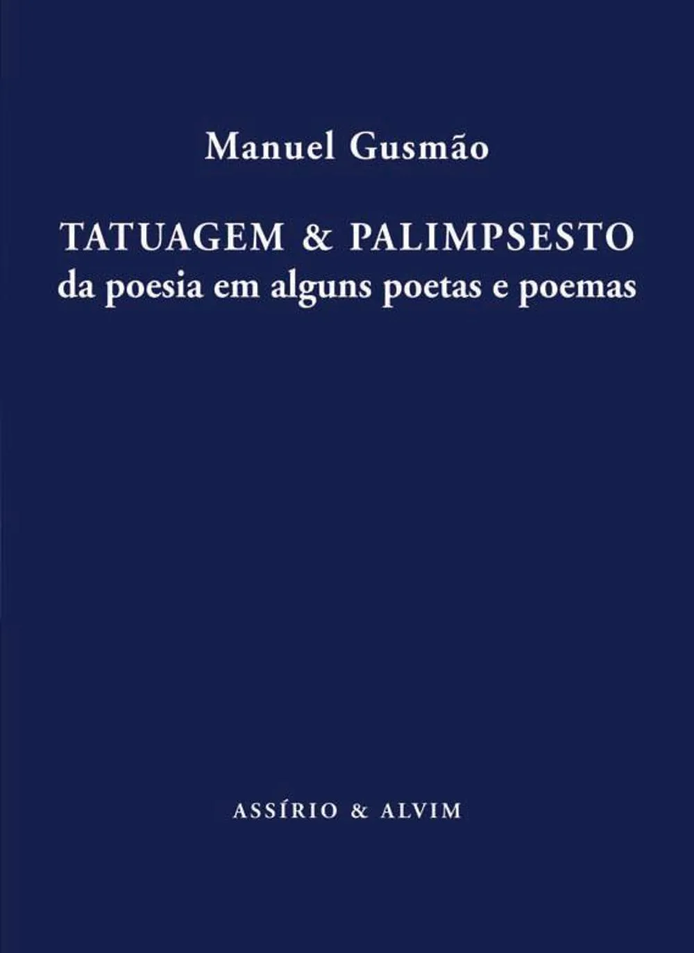 Tatuagem e palimpsesto : da poesia em alguns poetas e poemas