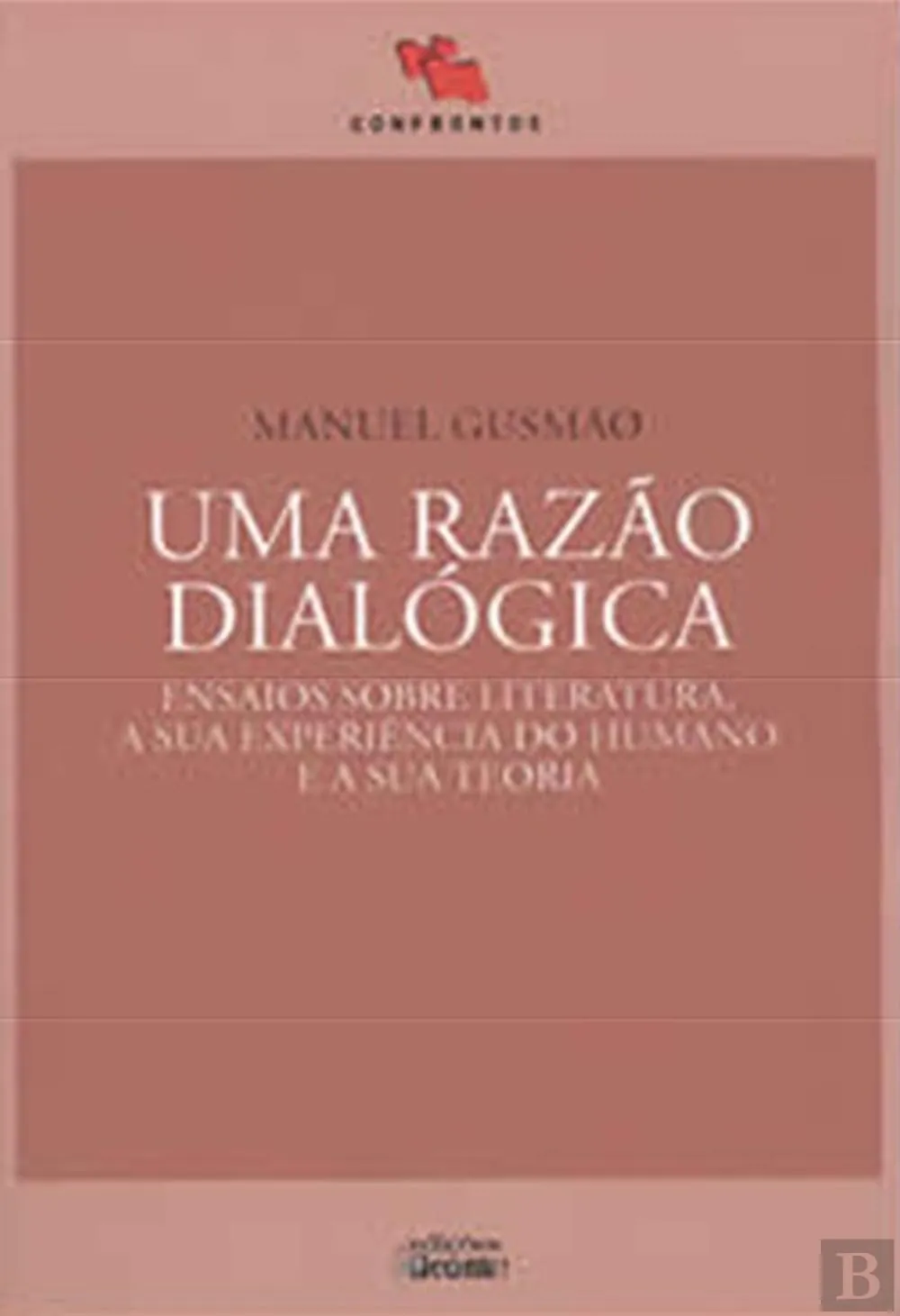 Uma razão dialógica: ensaios sobre literatura, a sua experiência do humano e a sua teoria