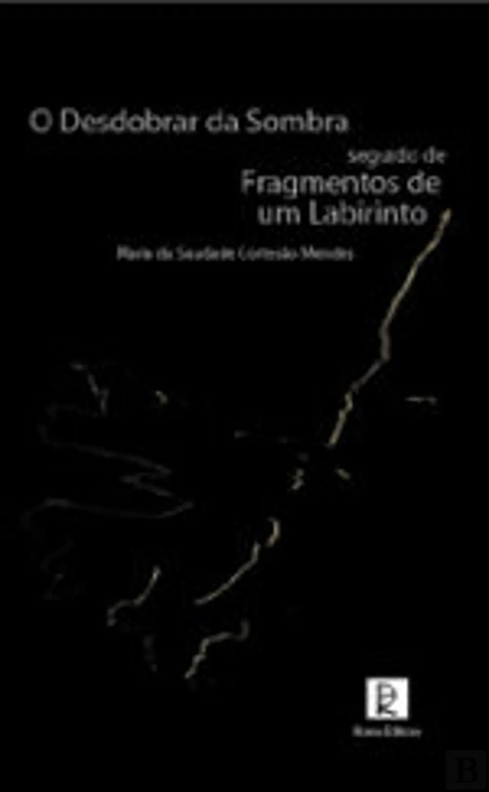 O desdobrar da sombra, seguido de Fragmentos de um labirinto 