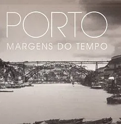 Porto: Margens do Tempo