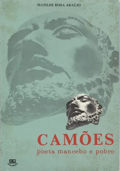 Camões: poeta, mancebo e pobre