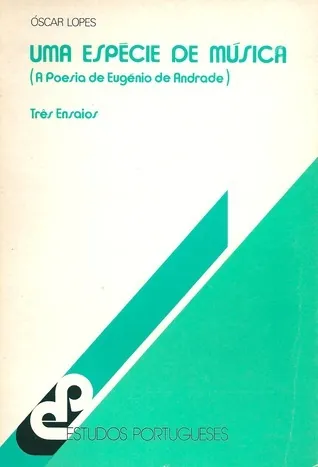 Uma espécie de música : a poesia de Eugénio de Andrade