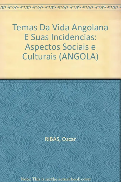 Temas da vida angolana e suas incidências : aspectos sociais e culturais