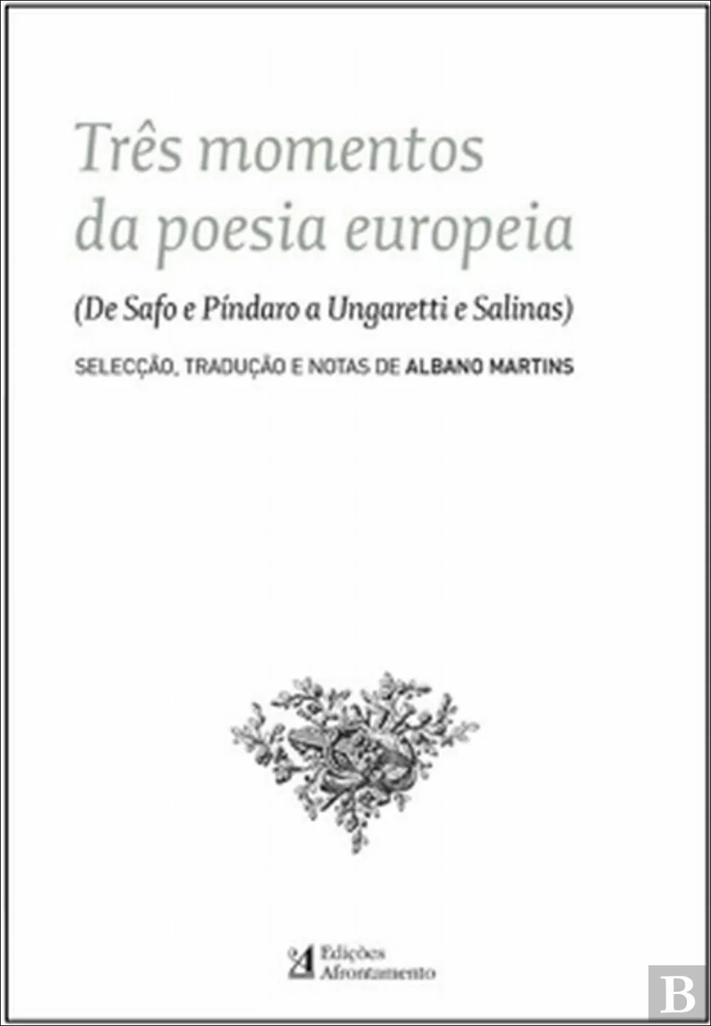 Três momentos da poesia europeia : de Safo e Píndaro a Ungaretti e Salinas