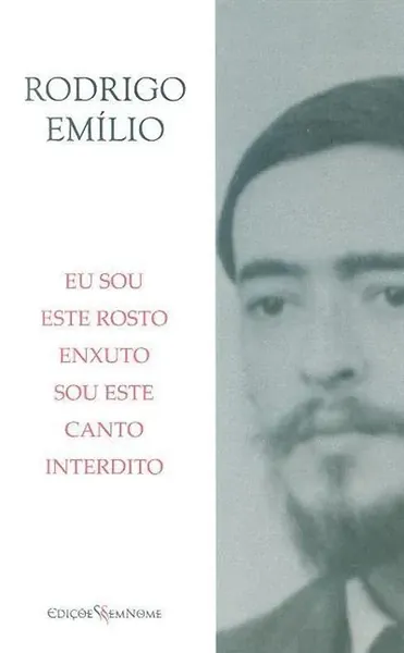Eu sou este rosto enxuto, sou este canto interdito