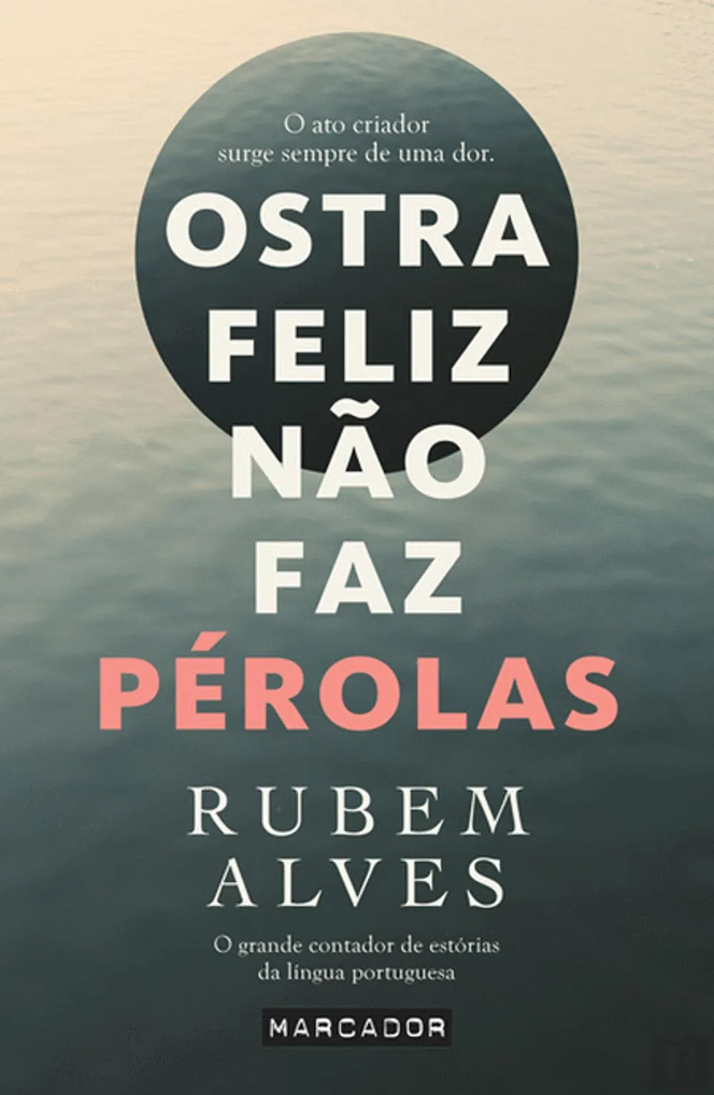 Ostra feliz não faz pérola