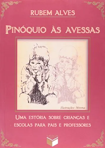 Pinóquio às avessas: uma estória sobre crianças e escolas para pais e professores