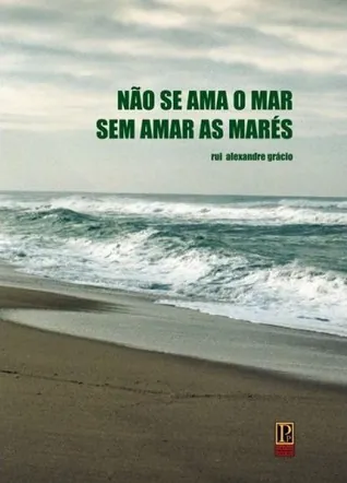 Não se ama o mar sem amar as marés