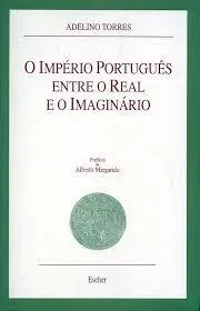 O Império Português: Entre o Real e o Imaginário