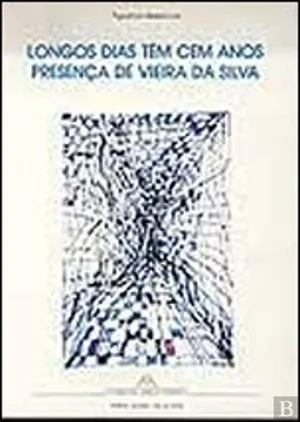 Longos dias têm cem anos: presença  de Vieira da Silva